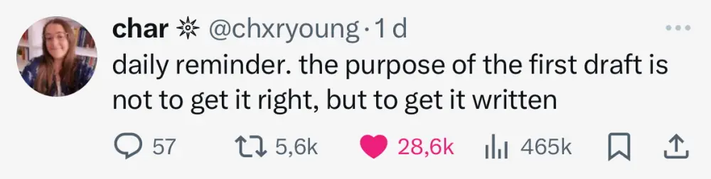 The purpose of the first draft is not to get it right, but to get it written